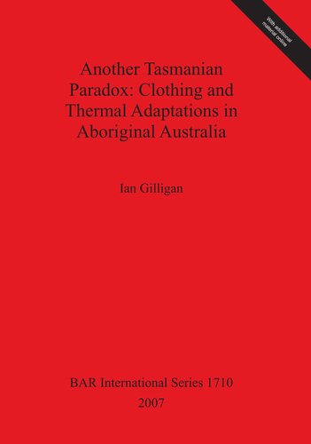 Another Tasmanian Paradox Clothing And Thermal Adaptations In Aboriginal Australia Ian Gilligan