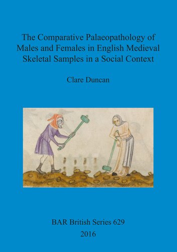 The Comparative Palaeopathology Of Males And Females In English Medieval Skeletal Samples In A Social Context Clare Duncan