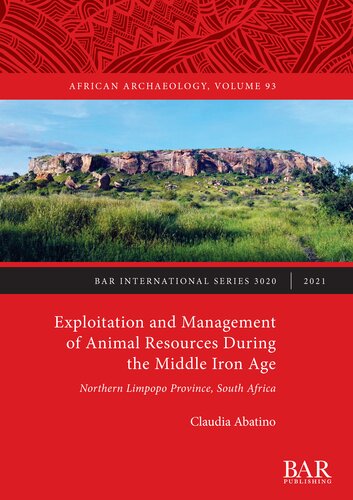Exploitation And Management Of Animal Resources During The Middle Iron Age Northern Limpopo Province South Africa Claudia Abatino