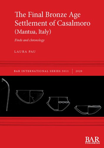 The Final Bronze Age Settlement Of Casalmoro Mantua Italy Laura Pau