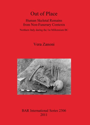 Out Of Place Human Skeletal Remains From Nonfunerary Contexts Northern Italy During The 1st Millennium Bc Vera Zanoni