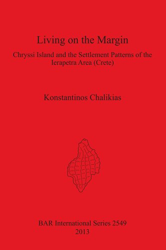 Living On The Margin Chryssi Island And The Settlement Patterns Of The Ierapetra Area Crete Konstantinos Chalikias