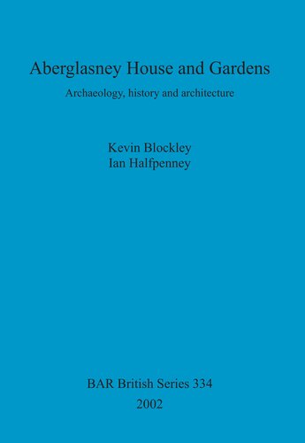 Aberglasney House And Gardens Archaeology History And Architecture Kevin Blockley