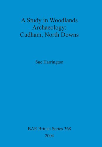 A Study In Woodlands Archaeology Cudham North Downs Sue Harrington