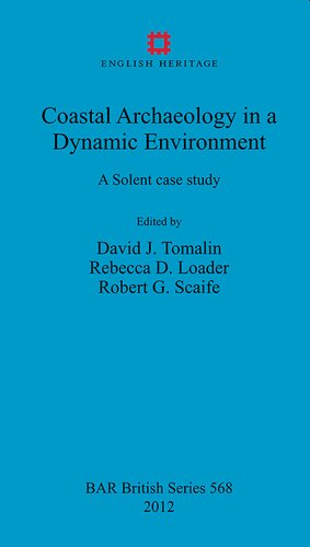 Coastal Archaeology In A Dynamic Environment A Solent Case Study David J Tomalin