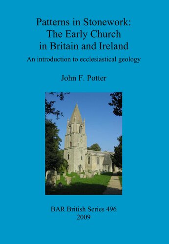 Patterns In Stonework The Early Church In Britain And Ireland An Introduction To Ecclesiastical Geology John F Potter