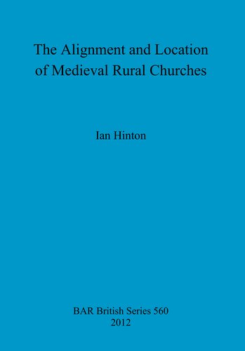 The Alignment And Location Of Medieval Rural Churches Ian Hinton