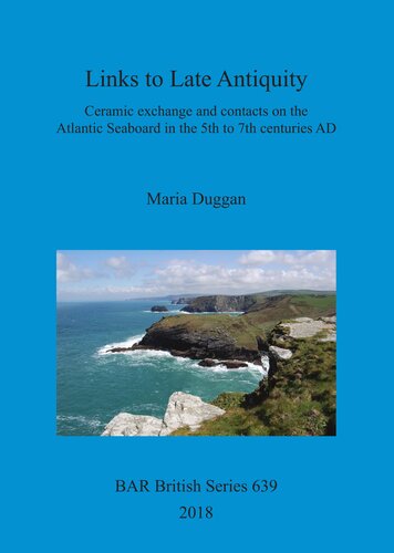 Links To Late Antiquity Ceramic Exchange And Contacts On The Atlantic Seaboard In The 5th To 7th Centuries Ad Maria Duggan