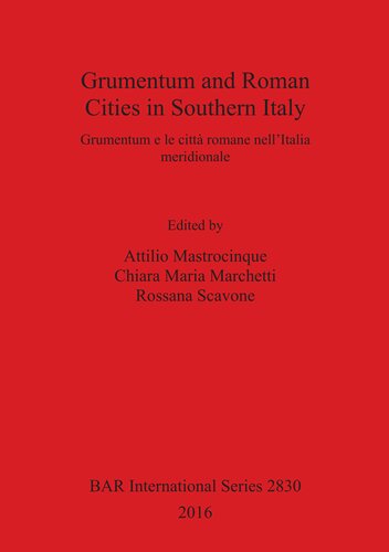 Grumentum And Roman Cities In Southern Italy Grumentum E Le Città Romane Nellitalia Meridionale Attilio Mastrocinque
