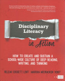 Disciplinary Literacy In Action How To Create And Sustain A Schoolwide Culture Of Deep Reading Writing And Thinking 1st Edition Releah Cossett Lent