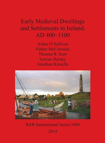Early Medieval Dwellings And Settlements In Ireland Ad 4001100 Aidan Osullivan