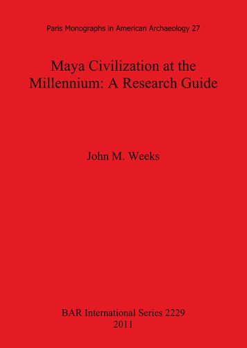 Maya Civilization At The Millennium A Research Guide John M Weeks