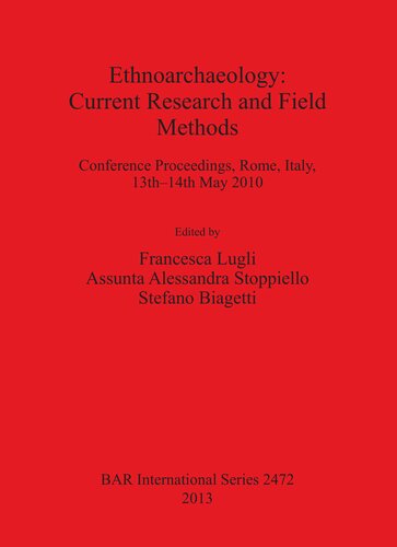 Ethnoarchaeology Current Research And Field Methods Conference Proceedings Rome Italy 13th14th May 2010 Francesca Lugli