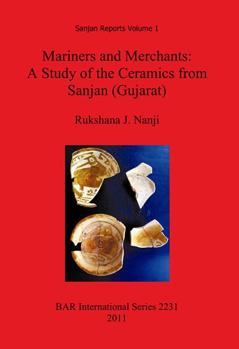 Mariners And Merchants A Study Of The Ceramics From Sanjan Gujarat Rukshana J Nanji