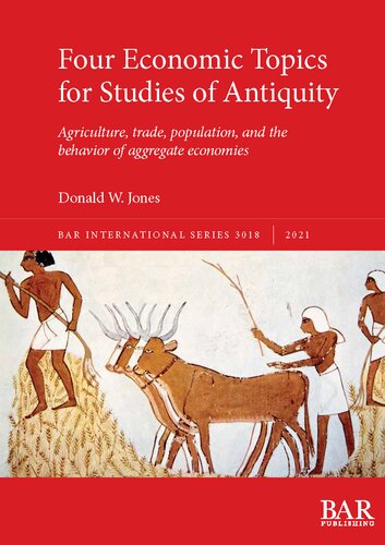 Four Economic Topics For Studies Of Antiquity Agriculture Trade Population And The Behavior Of Aggregate Economies Donald W Jones