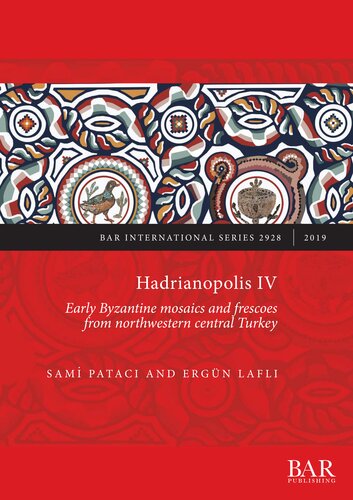 Hadrianopolis Iv Early Byzantine Mosaics And Frescoes From Northwestern Central Turkey Sami Pataci And Ergun Lafli