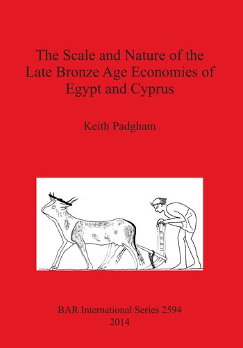 The Scale And Nature Of The Late Bronze Age Economies Of Egypt And Cyprus Keith Padgham
