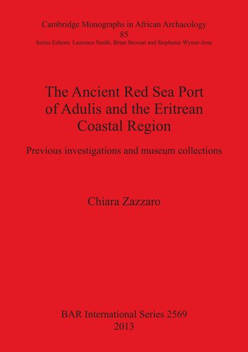 The Ancient Red Sea Port Of Adulis And The Eritrean Coastal Region Previous Investigations And Museum Collections Chiara Zazzaro