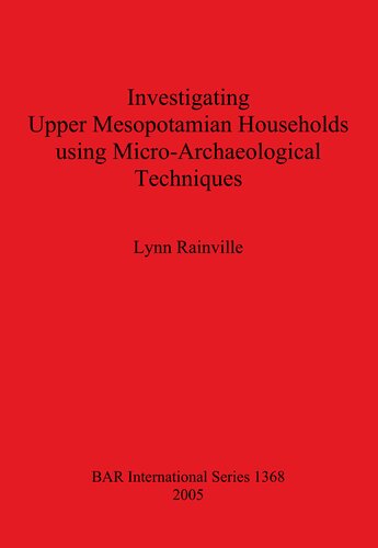 Investigating Upper Mesopotamian Households Using Microarchaeological Techniques Lynn Rainville