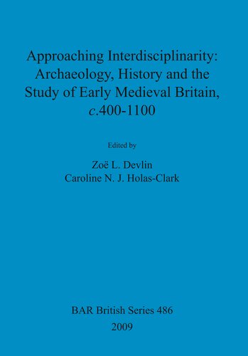 Approaching Interdisciplinarity Archaeology History And The Study Of Early Medieval Britain C4001100 Zoe Devlin