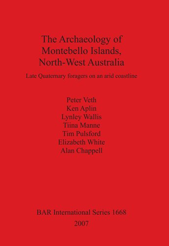 The Archaeology Of Montebello Islands Northwest Australia Late Quaternary Foragers On An Arid Coastline Peter Veth