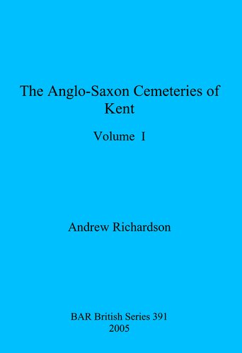 The Anglosaxon Cemeteries Of Kent Volumes I And Ii Andrew Richardson