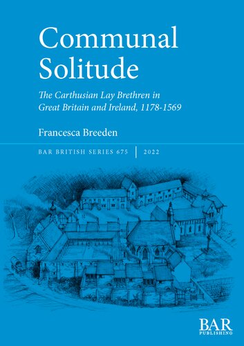 Communal Solitude The Carthusian Lay Brethren In Great Britain Ireland 11781569 Francesca Breeden
