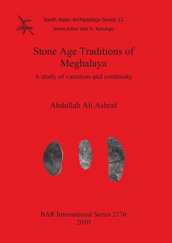 Stone Age Traditions Of Meghalaya A Study Of Variation And Continuity Abdullah Ali Ashraf