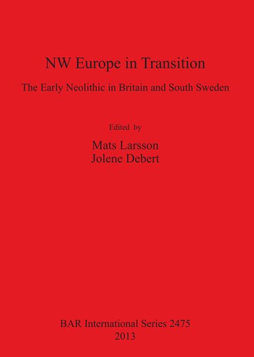 Nw Europe In Transition The Early Neolithic In Britain And South Sweden Mats Larsson