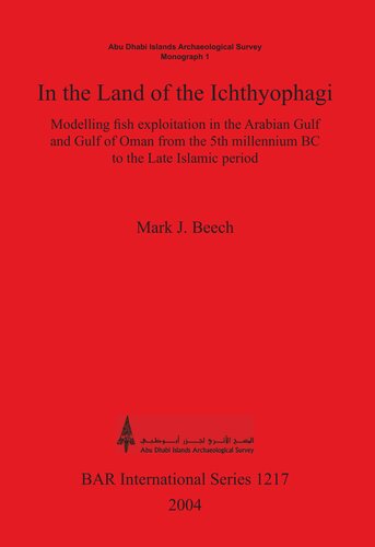 In The Land Of The Ichthyophagi Modelling Fish Exploitation In The Arabian Gulf And Gulf Of Oman From The 5th Millennium Bc To The Late Islamic Period Mark J Beech