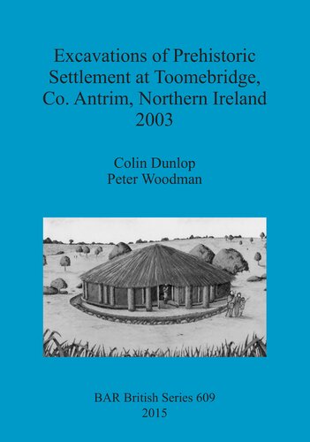 Excavations Of Prehistoric Settlement At Toomebridge Co Antrim Northern Ireland 2003 Colin Dunlop