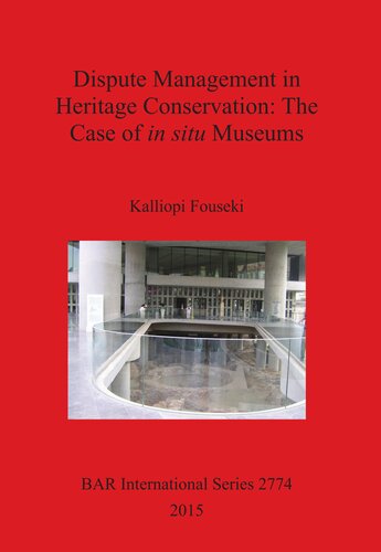 Dispute Management In Heritage Conservation The Case Of In Situ Museums Kalliopi Fouseki