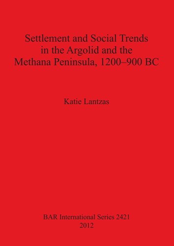 Settlement And Social Trends In The Argolid And The Methana Peninsula 1200900 Bc Katie Lantzas