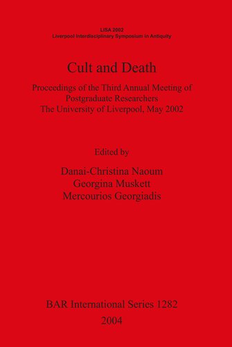Cult And Death Proceedings Of The Third Annual Meeting Of Postgraduate Researchers The University Of Liverpool May 2002 Danaichristina Naoum