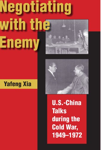 Negotiating With The Enemy Uschina Talks During The Cold War 19491972 Illustrated Yafeng Xia