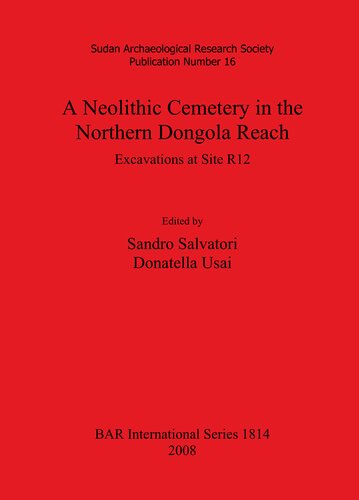 A Neolithic Cemetery In The Northern Dongola Reach Excavations At Site R12 Sandro Salvatori