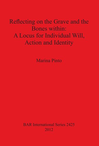 Reflecting On The Grave And The Bones Within A Locus For Individual Will Action And Identity Marina Pinto