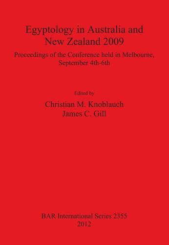 Egyptology In Australia And New Zealand 2009 Proceedings Of The Conference Held In Melbourne September 4th6th Christian M Knoblauch