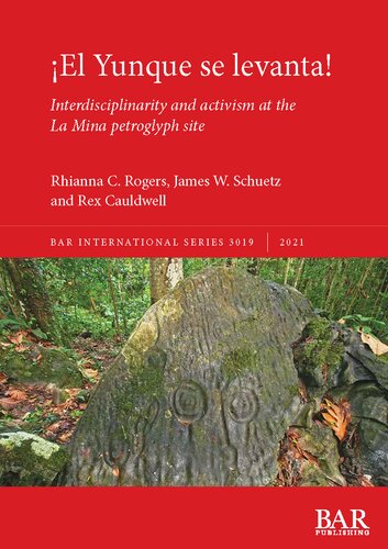 El Yunque Se Levanta Interdisciplinarity And Activism At The La Mina Petroglyph Site Rhianna C Rogers