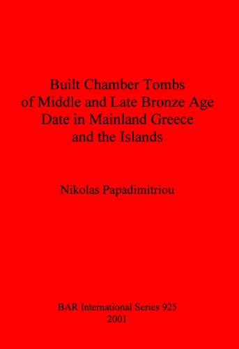 Built Chamber Tombs Of Middle And Late Bronze Age Date In Mainland Greece And The Islands Nikolas Papadimitriou