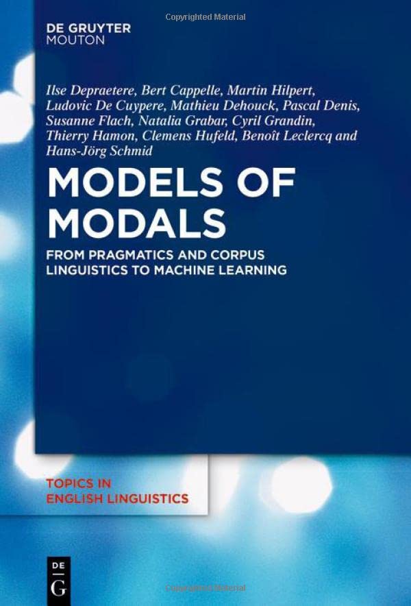 Models Of Modals From Pragmatics And Corpus Linguistics To Machine Learning Ilse Depraetere