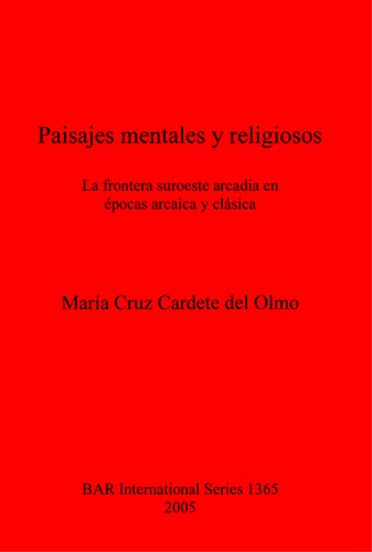 Paisajes Mentales Y Religiosos La Frontera Suroeste Arcadia En Pocas Arcaica Y Clsica Mara Cruz Cardete Del Olmo