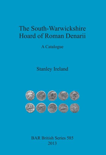 The Southwarwickshire Hoard Of Roman Denarii A Catalogue Stanley Ireland