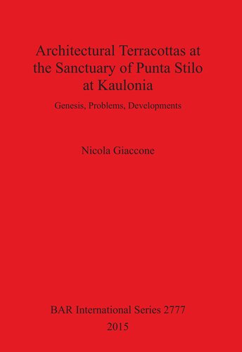 Architectural Terracottas At The Sanctuary Of Punta Stilo At Kaulonia Genesis Problems Developments Nicola Giaccone