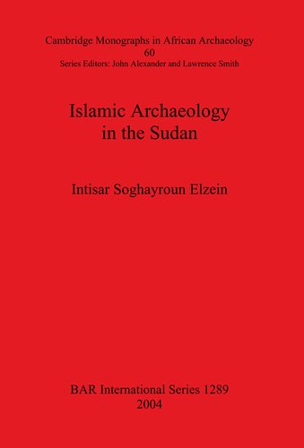 Islamic Archaeology In The Sudan Intisar Soghayroun Elzein