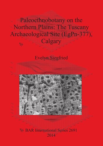 Paleoethnobotany On The Northern Plains The Tuscany Archaeological Site Egpn377 Calgary Evelyn Siegfried