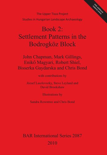 Book 2 Settlement Patterns In The Bodrogkz Block The Upper Tisza Project Studies In Hungarian Landscape Archaeology John Chapman