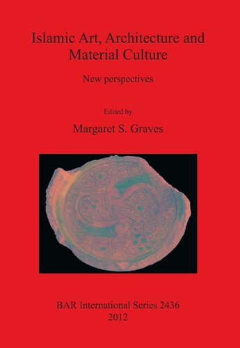 Islamic Art Architecture And Material Culture New Perspectives Margaret S Graves