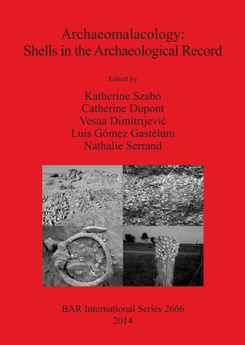Archaeomalacology Shells In The Archaeological Record Katherine Szab