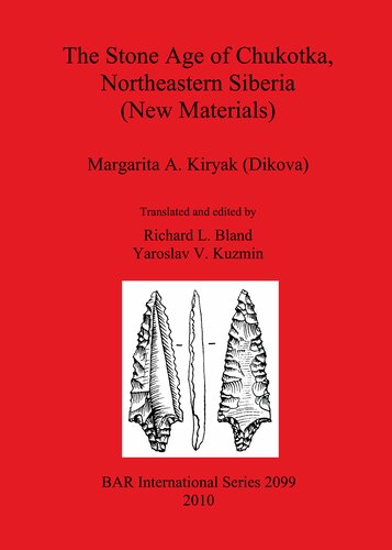 The Stone Age Of Chukotka Northeastern Siberia New Materials Margarita A Kiryak Dikova